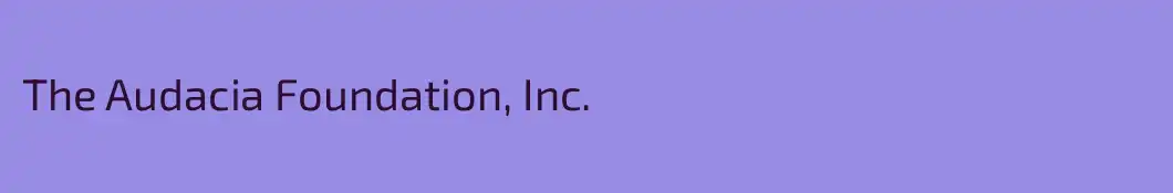 The Audacia Foundation, Inc.